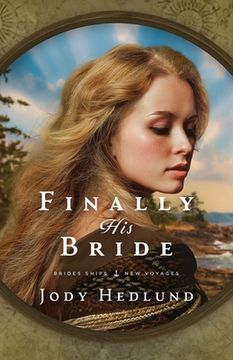 portada Finally His Bride: A Bride Ships Novel (in English)