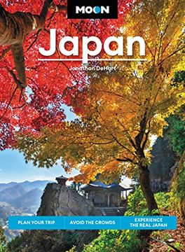 portada Moon Japan: Plan Your Trip, Avoid the Crowds, and Experience the Real Japan (Travel Guide) (in English)