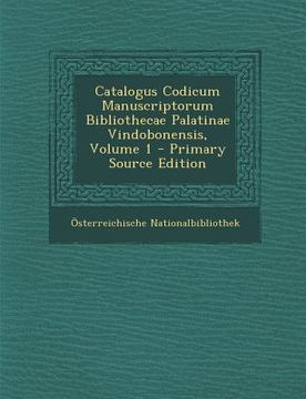 portada Catalogus Codicum Manuscriptorum Bibliothecae Palatinae Vindobonensis, Volume 1 (en Latin)