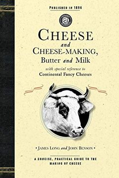 portada Cheese and Cheese-Making: Butter and Milk, With Special Reference to Continental Fancy Cheeses (Cooking in America) (in English)
