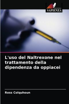 portada L'uso del Naltrexone nel trattamento della dipendenza da oppiacei (en Italiano)