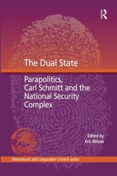 portada The Dual State: Parapolitics, Carl Schmitt and the National Security Complex (International and Comparative Criminal Justice) (en Inglés)