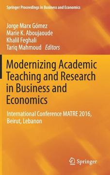 portada Modernizing Academic Teaching and Research in Business and Economics: International Conference Matre 2016, Beirut, Lebanon (in English)
