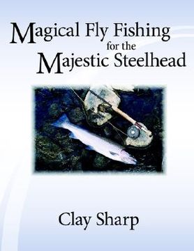 portada magical fly fishing for the majestic steelhead (en Inglés)