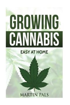 portada Cannabis growing: A complete and simple guide on growing (medical) marijuana at: A complete handbook on how to grow cannabis at home. (hydroponics, extracts) Indoor/outdoor (en Inglés)