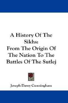 portada a history of the sikhs: from the origin of the nation to the battles of the sutlej (in English)