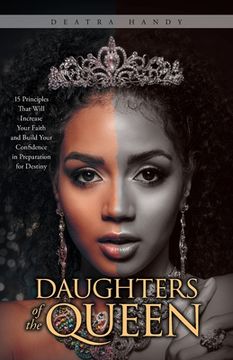 portada Daughters of the Queen: 15 Principles That Will Increase Your Faith and Build Your Confidence in Preparation for Destiny