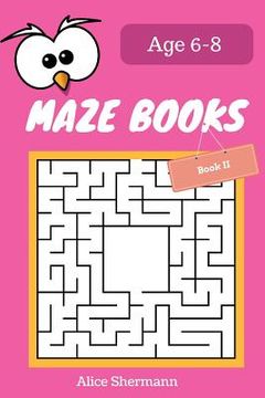 portada MAZE Book for Kids Ages 6-8 Book II: 50 Maze Puzzle Games to Boost Kids' Brain, Pocket Size 6x9 Inch, Large Print (en Inglés)