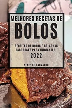 portada Melhores Receitas de Bolos 2022: Receitas de Bolos e Bolachas Saborosas Para Iniciantes (en Portugués)