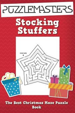 portada Stocking Stuffers the Best Christmas Maze Puzzle Book: A Collection of 25 Christmas Themed Maze Puzzles; Great for Kids Ages 4 and Up! (en Inglés)