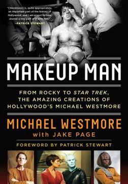 portada Makeup Man: From Rocky to Star Trek the Amazing Creations of Hollywood's Michael Westmore