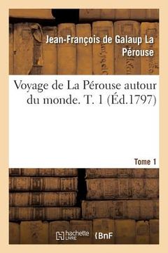 portada Voyage de la Perouse Autour Du Monde. Tome 1 (en Francés)