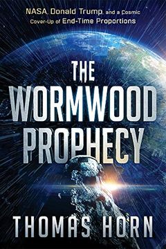 portada Wormwood Prophecy: Nasa, Donald Trump, and a Cosmic Cover-Up of End-Time Proportions 