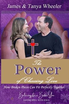 portada The Power of Choosing Love: How Broken Pieces Can Fit Perfectly Together (en Inglés)