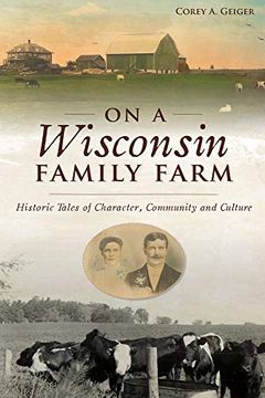 portada On a Wisconsin Family Farm: Historic Tales of Character, Community and Culture 