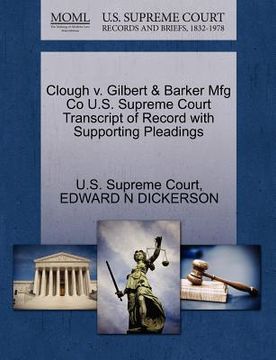 portada clough v. gilbert & barker mfg co u.s. supreme court transcript of record with supporting pleadings (en Inglés)