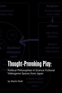 portada Thought-Provoking Play: Political Philosophies in Science Fictional Videogame Spaces from Japan (en Inglés)