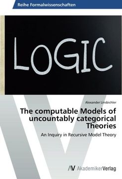 portada The computable Models of uncountably categorical Theories: An Inquiry in Recursive Model Theory