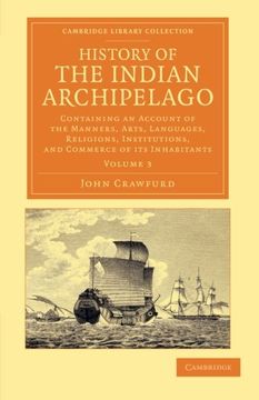 portada History of the Indian Archipelago 3 Volume Set: History of the Indian Archipelago - Volume 3 (Cambridge Library Collection - Perspectives From the Royal Asiatic Society) (en Inglés)
