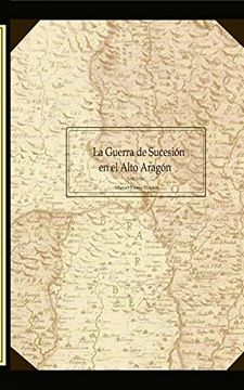 portada La Guerra de Sucesión en el Alto Aragón (in Spanish)