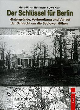 portada Der Schlüssel für Berlin: Hintergründe, Vorbereitung und Verlauf der Schlacht um die Seelower Höhen (in German)