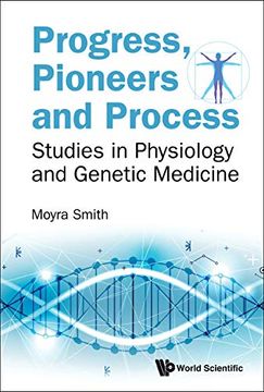 portada Progress, Pioneers and Process: Studies in Physiology and Genetic Medicine (in English)