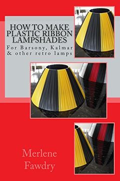 portada How to Make Plastic Ribbon Lampshades: For Barsony, Kalmar and Other Retro Lamp Bases (in English)