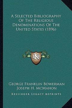 portada a selected bibliography of the religious denominations of the united states (1896)