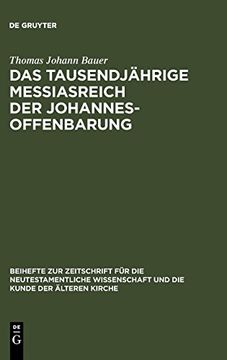 portada Das Tausendjahrige Messiasreich der Johannesoffenbarung: Eine Literarkritische Studie zu Offb 19,11-21,8 (en Alemán)