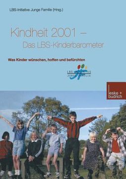 portada Kindheit 2001 Das Lbs-Kinderbarometer: Was Kinder Wünschen, Hoffen Und Befürchten (en Alemán)