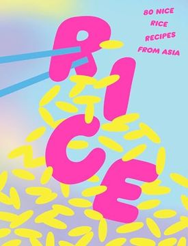 portada Rice: 80 Nice Rice Recipes From Asia (en Inglés)
