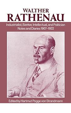 portada Walter Rathenau: Industrialist, Banker, Intellectual, and Politician; Notes and Diaries 1907-1922: Notes and Diaries, 1907-22 (en Inglés)