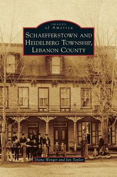 portada Schaefferstown and Heidelberg Township, Lebanon County (en Inglés)