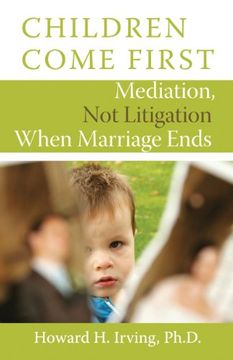 portada Children Come First: Mediation, not Litigation When Marriage Ends (in English)