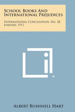 portada School Books and International Prejudices: International Conciliation, No. 38, January, 1911 (en Inglés)