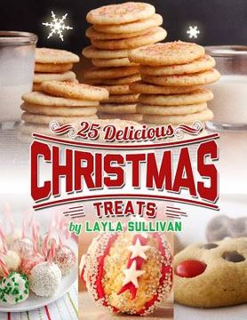 portada Delicious Christmas Treats: Includes 25 Recipes (en Inglés)