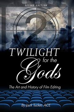 portada Twilight for the Gods: The art and History of Film Editing