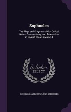 portada Sophocles: The Plays and Fragments With Critical Notes, Commentaary, and Translation in English Prose, Volume 4 (en Inglés)
