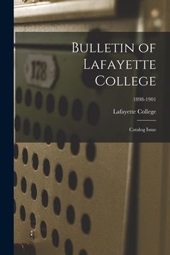 portada Bulletin of Lafayette College: Catalog Issue; 1898-1901 (in English)