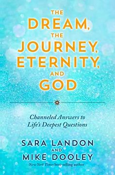 portada The Dream, the Journey, Eternity, and God: Channeled Answers to Life's Deepest Questions 