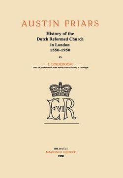 portada Austin Friars: History of the Dutch Reformed Church in London 1550-1950 (en Inglés)
