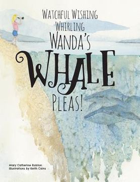 portada Watchful Wishing Whirling Wanda's Whale Pleas! (en Inglés)