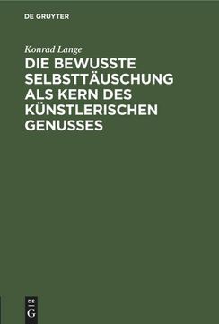 portada Die Bewußte Selbsttäuschung als Kern des Künstlerischen Genusses (in German)