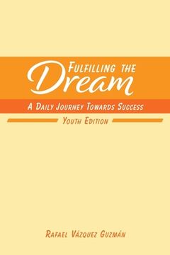 portada Fulfilling The Dream: A Daily Journey Towards Success: Youth Edition (in English)