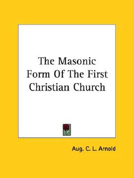 portada the masonic form of the first christian church (en Inglés)