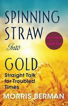 portada Spinning Straw Into Gold: Straight Talk for Troubled Times (2013) Paperback