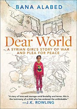 portada Dear World: A Syrian Girl's Story of war and Plea for Peace (in English)