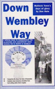 portada Down Wembley Way: Peter Swan's Magic Marvels FA Trophy Triumph with Matlock Town in 1975