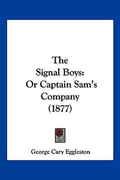 portada the signal boys: or captain sam's company (1877)