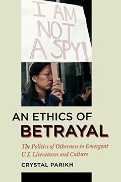 portada An Ethics of Betrayal: The Politics of Otherness in Emergent U. S. Literatures and Culture (American Literatures Initiative) (en Inglés)